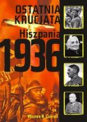 Ostatnia Krucjata. Hiszpania 1936 (Warren H. Carroll)