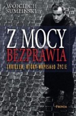 Z Mocy Bezprawia (Wojciech Sumliński)