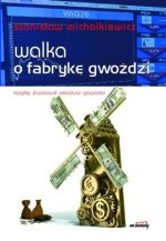 Walka o fabrykę gwożdzi (Stanisław Michalkiewicz)