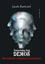 Demos śmiertelny bóg (Jacek Bartyzel)