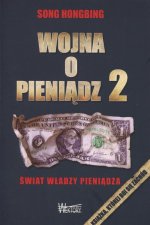 Wojna o pieniądz 2. Świat władzy pieniądza (Song Hongbing) 