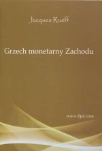 Grzech monetarny Zachodu -  Jacques Rueff