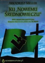 Ku Nowemu Średniowieczu (Arkadiusz Meller)