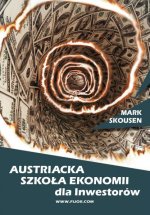Austriacka Szkoła Ekonomii dla inwestorów ( Mark Skousen)