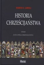 Historia Chrześcijaństwa. Tom III (Warren H. Carroll)