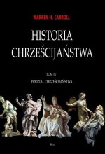 Historia chrześcijaństwa. Tom IV (Warren H. Carroll)