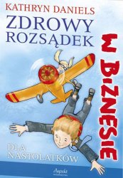 Zdrowy rozsądek w biznesie dla nastolatków