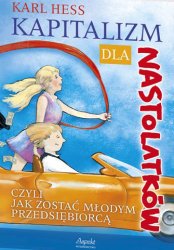 Kapitalizm dla nastolatków. Jak zacząć pierwszy biznes?