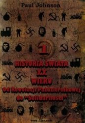 Historia świata XX wieku. Tom 1 (Paul Johnson)