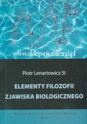 Elementy filozofii zjawiska biologicznego (Piotr Lenartowicz SJ)