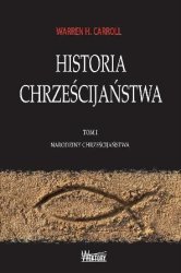 Historia Chrześcijaństwa. Tom I (Warren H. Carroll)