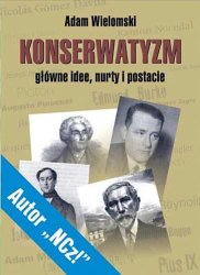 Konserwatyzm - główne idee, nurty i postacie (Adam Wielomski)